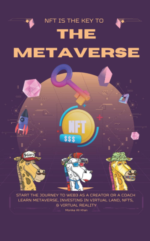 NFT is The Key to The Metaverse: Start the Journey to Web3 as a Creator or a Coach | Learn Metaverse, Investing in Virtual Land, NFTs, & Virtual Reality